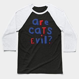 Funny Question Are Cats Evil Graphic Baseball T-Shirt